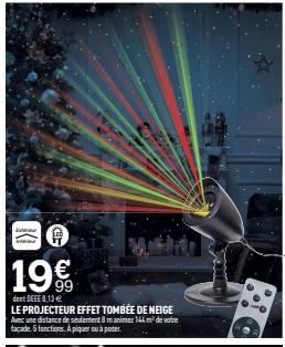 19€  dont DEEE 8,13 €  LE PROJECTEUR EFFET TOMBÉE DE NEIGE Avec une distance de seulentent 8 manimer 144 m² de votre facade. 5 fonctions. A piquer ou à poser 