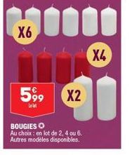 X6  W  599  L  X2  BOUGIES  Au choix: en lot de 2, 4 ou 6. Autres modèles disponibles.  X4 