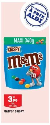 MAXI 340g.  CRISPY  M&M  3,99  201  MUKCiHkg  M&M'S® CRISPY  ET TOUJOURS À PRIX ALDI 