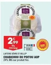 bichou  richou  2,99  150  macau  sevne melle  appellation  laiterie sevre et belle chabichou du poitou aop 24% mg sur produit fini.  du  origin  france 