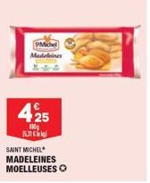 Michel Madeleines  425  100g  15,31  SAINT MICHEL MADELEINES MOELLEUSES O 