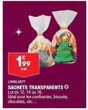 199  Le lot  LIVING ART SACHETS TRANSPARENTS O Lot de 12, 14 ou 16.  Idéal pour les confiseries, biscuits, chocolats, etc... 