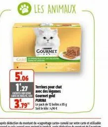 gold  os surv  cartoff  3.79"  gourmet  les animaux  5.06  1:27 terrines pour chat  avec gourmet gold purina  le pack de 12 boites x 85 g soit le bila: 4,96 € 