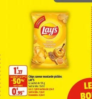 banca  lay's  snutur moutarde pickles  1.27  1achetele 2 chips saveur moutarde pickles  -50% lay's  soit lumite  0.95  le sachet de 135 g soit le kilo:9,41 €  les 2:1.90 € au lieu de 2,54 € soit le ki