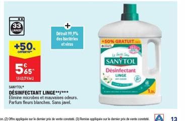 33  LAVAGES  +50x  OFFERTS  565  шалски  Detruit 99,9% des bactéries et virus  SANYTOL  DÉSINFECTANT LINGE**/*** Elimine microbes et mauvaises odeurs.  Parfum fleurs blanches. Sans javel.  GRATUIT  SA