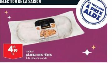 419  ISAURA  GÂTEAU DES FÊTES A la pâte d'amande.  ET TOUJOURS À PRIX ALDI 