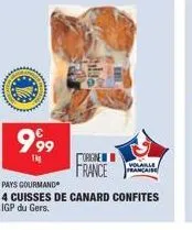 999  1kg  origine  france  volaille  pays gourmand  4 cuisses de canard confites igp du gers. 