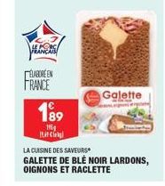 HEARS  ÉLABORÉEN  FRANCE  189  115  Cl  LA CUISINE DES SAVEURS  GALETTE DE BLÉ NOIR LARDONS, OIGNONS ET RACLETTE  Galette  