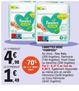 LE 1" PRODUIT  Pampers  nie baby  LE 2" PRODUIT SUR LE 29 PRODUIT ACHETE  Pampers  new baby  LINGETTES BÉBÉ "PAMPERS"  Au choix: New Baby (200 lingettes), Harmonie (144 lingettes), Fresh Clean  98-70%