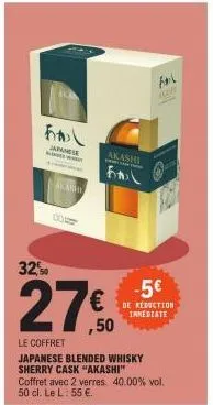 あかし  japanese  32,50  maw  00  akashi  fal  fal  akas  -5€ € reduction ,50  inmediate  le coffret  japanese blended whisky sherry cask "akashi" coffret avec 2 verres. 40.00% vol. 50 cl. le l: 55 €. 