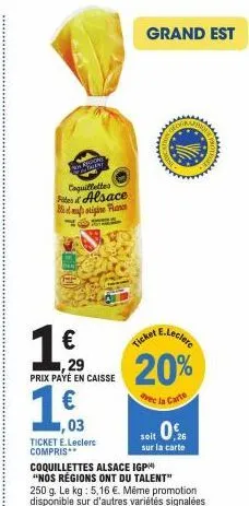 caguiffetles alsace  stipine pance  €  29  prix payé en caisse  €  1.63  ,03  ticket e.leclerc compris  grand est  inf  ticket e.leclere 20%  vec la carte  coquillettes alsace igp "nos régions ont du 