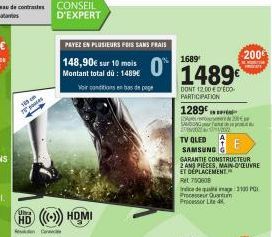 165  T  CONSEIL D'EXPERT  HD (())) HDMI  C  PAYEZ EN PLUSIEURS FOIS SANS FRAIS  148,90€ sur 10 mois  | Montant total dù : 14896  0  bir conditions en bas de page  1689  1489€  DONT 12.00 € DECO PARTIC