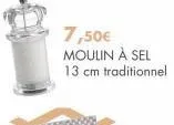 7,50€ moulin à sel  13 cm traditionnel 