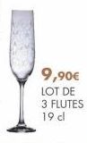 9,90€  LOT DE  3 FLUTES  19 cl 