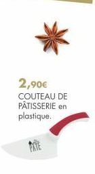 2,90€  COUTEAU DE PÂTISSERIE en plastique.  PATE 