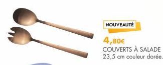 NOUVEAUTÉ  4,80€  COUVERTS À SALADE 23,5 cm couleur dorée. 