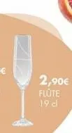 2,90€ flüte  19 cl 