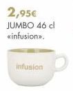 2,95€ JUMBO 46 cl «infusion»>.  infusion 