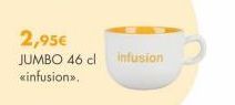 2,95€  JUMBO 46 cl Infusion «infusion>>. 