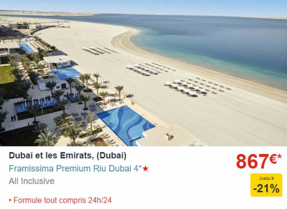 Dubai et les Emirats, (Dubai)  Framissima Premium Riu Dubai 4**  All Inclusive  • Formule tout compris 24h/24  867€*  Jusqu'à  -21%  