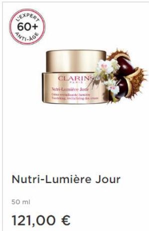 60+  50 ml  CLARING  PARIE  Nutri-Laumière Jour Desene  121,00 €  Nutri-Lumière Jour  