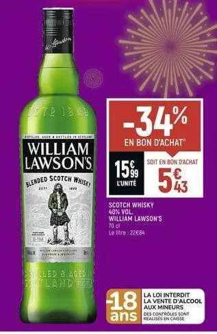 w houson  estr 1849  patilles, aged & bottled in sceflare  william  lawson's 1599 blended scotch whisky  l'unité  **  15-tim  bex c  thum  detilled & aged in soutland 200  -34%  en bon d'achat  soit e