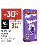 SOIT APRES REMISE  4%9 CUTE 343  L'UNITE  CHOCOLAT  AU LAIT  MILKA 4x100 g (400 g) Le kg: 8€58  LOT FAMILIAL  Milka  Pay  LDS 