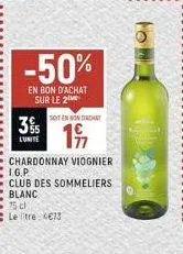 3%  lunite  -50%  en bon d'achat sur le 2  soit en mondhat  19  chardonnay viognier i.g.p.  club des sommeliers blanc  • 75 cl  : le tre 4€73  pol! 