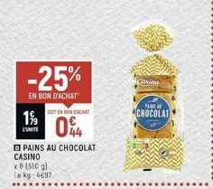 -25%  EN BON D'ACHAT  199  PAINS AU CHOCOLAT  CASINO  x 8 (360 g) kg: 4€97  Le  SOTEN SON ACHAT  04  Casino  PAINS  CHOCOLAT  