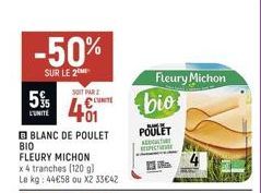 -50%  SUR LE 2  5%  L'UNITE  BLANC DE POULET  BIO  FLEURY MICHON x 4 tranches (120 g) kg: 44€58 ou X2 33€42  Le  SOIT PAR Z  Fleury Michon  bio  POULET  Acer  