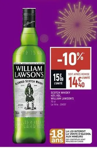 to fusion  estr 1849  batilled, abed & bottled in sertline  william lawson's 15%9 blended scotch whisky  l'unité  ***  1-tim  thum  becau  eilled & aged in scotland 200  -10%  soit après remise l'unit