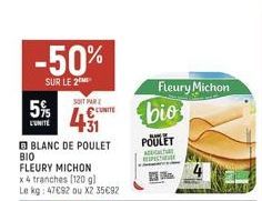 -50%  SUR LE 2  5%  L'UNITÉ  SOIT PARE  +31  BLANC DE POULET  €UNITE  BIO  FLEURY MICHON  x4 tranches [120 gl Le kg: 47692 ou X2 35€92  Fleury Michon  bio  POULET Achar  