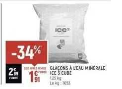 lunite  -34%  ice  soit apres remise glaçons à l'eau minérale nice 3 cube 1,25 kg le kg: 1653 