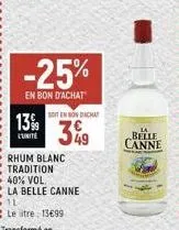13%  lunite  -25%  en bon d'achat  rhum blanc tradition 40% vol.  la belle canne 11  le tre 13699  siten sondacht  3%9  belle  canne 