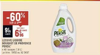 -60%  SUR LE 2  SOIT PAR  995 CLUNITE 6⁹6  LUNITE  LESSIVE LIQUIDE BOUQUET DE PROVENCE  PERSIL  x 40 lavages (1,8 L  Le litre 5€53 ou X2 3€87  Fidan Sens  PERSIL  T  PER L 