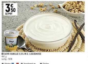 M  LE POT  Skyr  SKYR VANILLE 0,5% M.G. LOGISMOSE  450 g  Le kg: 7€78 