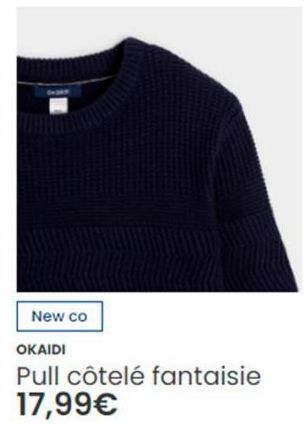 New co  OKAIDI  Pull côtelé fantaisie 17,99€  