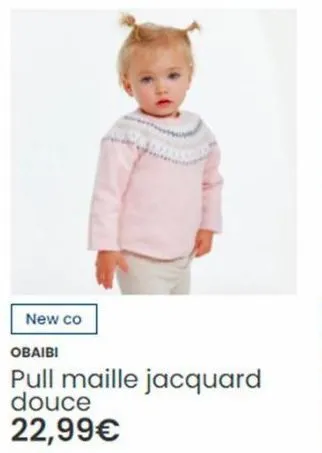 new co  obaibi  pull maille jacquard douce  22,99€ 