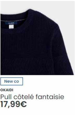 New co  OKAIDI  Pull côtelé fantaisie 17,99€  