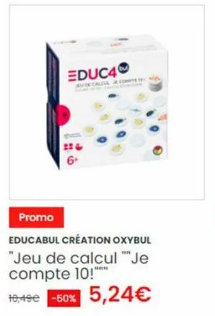 educ4  audr calcul  promo  educabul création oxybul "jeu de calcul "je compte 10!  10:49€ -50% 5,24€  