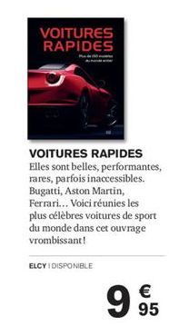 VOITURES RAPIDES  VOITURES RAPIDES Elles sont belles, performantes, rares, parfois inaccessibles. Bugatti, Aston Martin, Ferrari... Voici réunies les plus célèbres voitures de sport du monde dans cet 