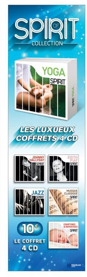 SPIRIT  COLLECTION  YOGA SPIRIT  LES LUXUEUX COFFRETS 4 CD  JOHNNY  HALLYDAY  SPIRIT  M  JAZZ SPIRIT  10€  LE COFFRET 4 CD  SPIRIT YOGA  £  EDITH PIAF SPIRIT  MUSIQUE CLASSIQUE SPIRIT  COMPTINES & BER