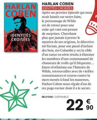 HARLAN COBEN IDENTITÉS CROISÉES  HARLAN COBEN Après un premier épisode qui nous  avait sur notre faim, le personnage de Wilde est de retour pour une suite qui vaut son pesant de surprises. Cherchant p