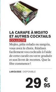 LA CARAFE À MOJITO ET AUTRES COCKTAILS COLLECTIF  Mojito, piña colada ou sangria, vous avez le choix. Réalisez facilement vos cocktails à l'aide de cette carafe en verre graduée et son livret de recet