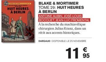 HUIT HEURES À BERLIN  BLAKE & MORTIMER TOME 29: HUIT HEURES À BERLIN  ANTOINE AUBIN, JOSÉ-LOUIS BOCQUET, JEAN-LUC FROMENTAL À la recherche du machiavélique chirurgien Julius Kranz, dans un récit aux a