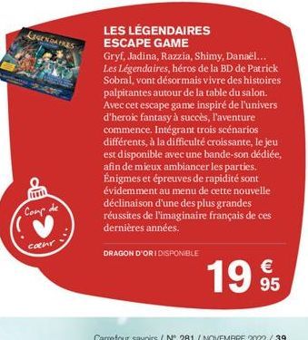 LEGENDAIRES  Coup de  cœur  LES LÉGENDAIRES ESCAPE GAME  Gryf, Jadina, Razzia, Shimy, Danaël... Les Légendaires, héros de la BD de Patrick Sobral, vont désormais vivre des histoires palpitantes autour