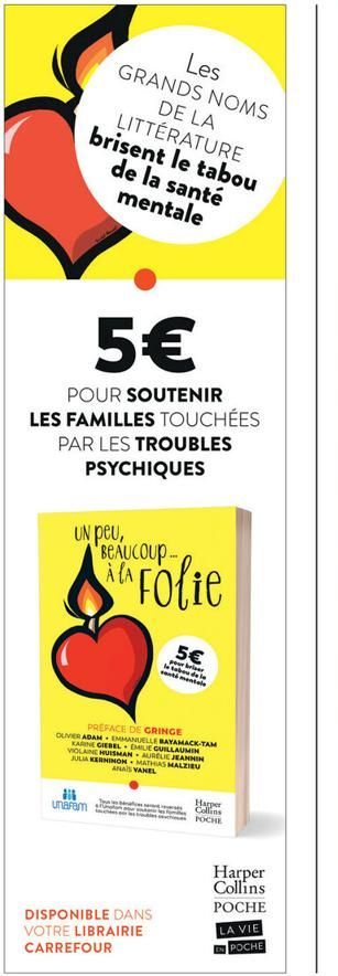 Les GRANDS NOMS DE LA  LITTÉRATURE brisent le tabou de la santé mentale  5€  POUR SOUTENIR LES FAMILLES TOUCHÉES PAR LES TROUBLES PSYCHIQUES  UN peu, BEAUCOUP... À LA  KARINE GIEBEL VIOLAINE HUISMAN J