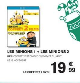 tos  COFFRET 2 FILMS  Resurupions 2  LES MINIONS 1 + LES MINIONS 2 UPV/COFFRET DISPONIBLE EN DVD-ET BLU-RAY  LE 16 NOVEMBRE  1999  LE COFFRET 2 DVD: 