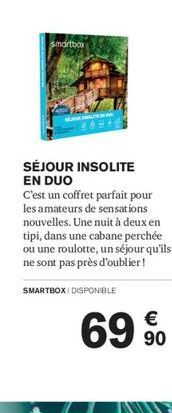 Smartbox  SÉJOUR INSOLITE EN DUO  C'est un coffret parfait pour les amateurs de sensations nouvelles. Une nuit à deux en tipi, dans une cabane perchée ou une roulotte, un séjour qu'ils ne sont pas prè