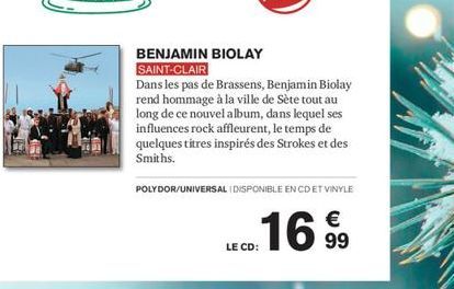 BENJAMIN BIOLAY SAINT-CLAIR  Dans les pas de Brassens, Benjamin Biolay rend hommage à la ville de Sète tout au long de ce nouvel album, dans lequel ses influences rock affleurent, le temps de quelques